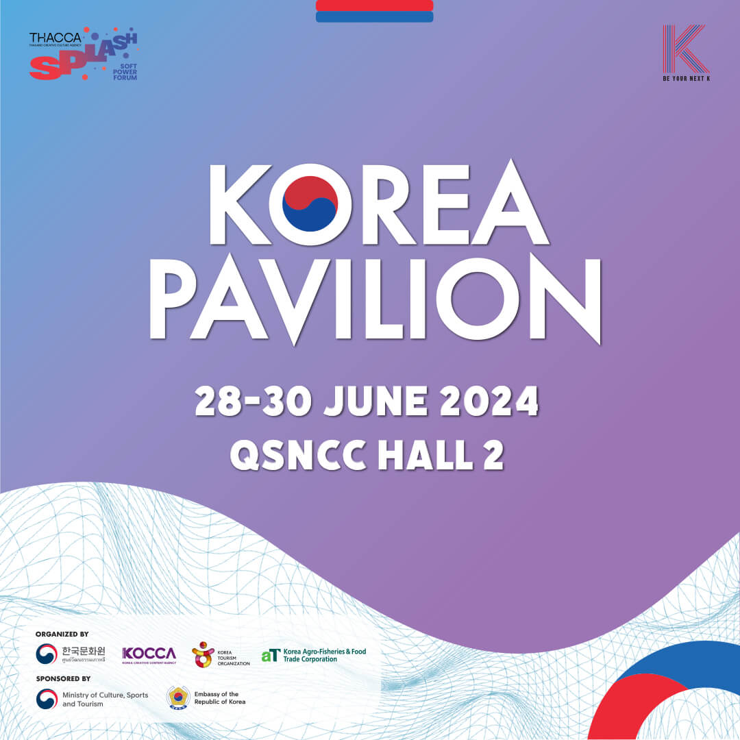 ครั้งแรกกับงาน Soft Power Expo ‘THACCA SPLASH’ ที่จัดขึ้นโดยรัฐบาลไทย ที่บูธ Korea Pavilion